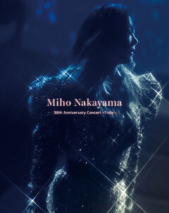 「Miho Nakayama 38th Anniversary Concert -Trois-【数量限定版】」