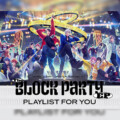 ヒプマイ EP発売記念プレイリスト生成企画開始 / あなただけの「The Block Party Playlist」をつくろう