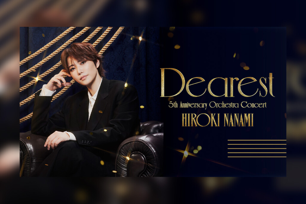 HIROKI NANAMI 5th Anniversary Orchestra Concert "Dearest"