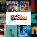 「KING Jazz RE:Generation」第7期 (洋楽ミュージシャン編 前篇)18作品が4/23(水)よりサブスク/配信化決定