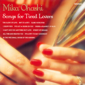 ソングス・フォー・タイアード・ラヴァーズ SONGS FOR TIRED LOVERS / 大橋美加 MIKA OHASHI(2000年)