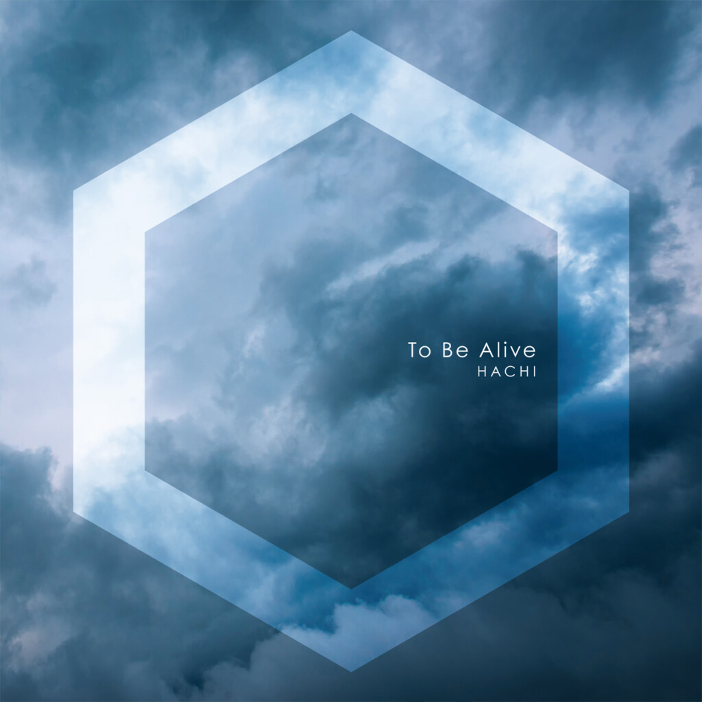 HACHI『To Be Alive』ジャケット写真