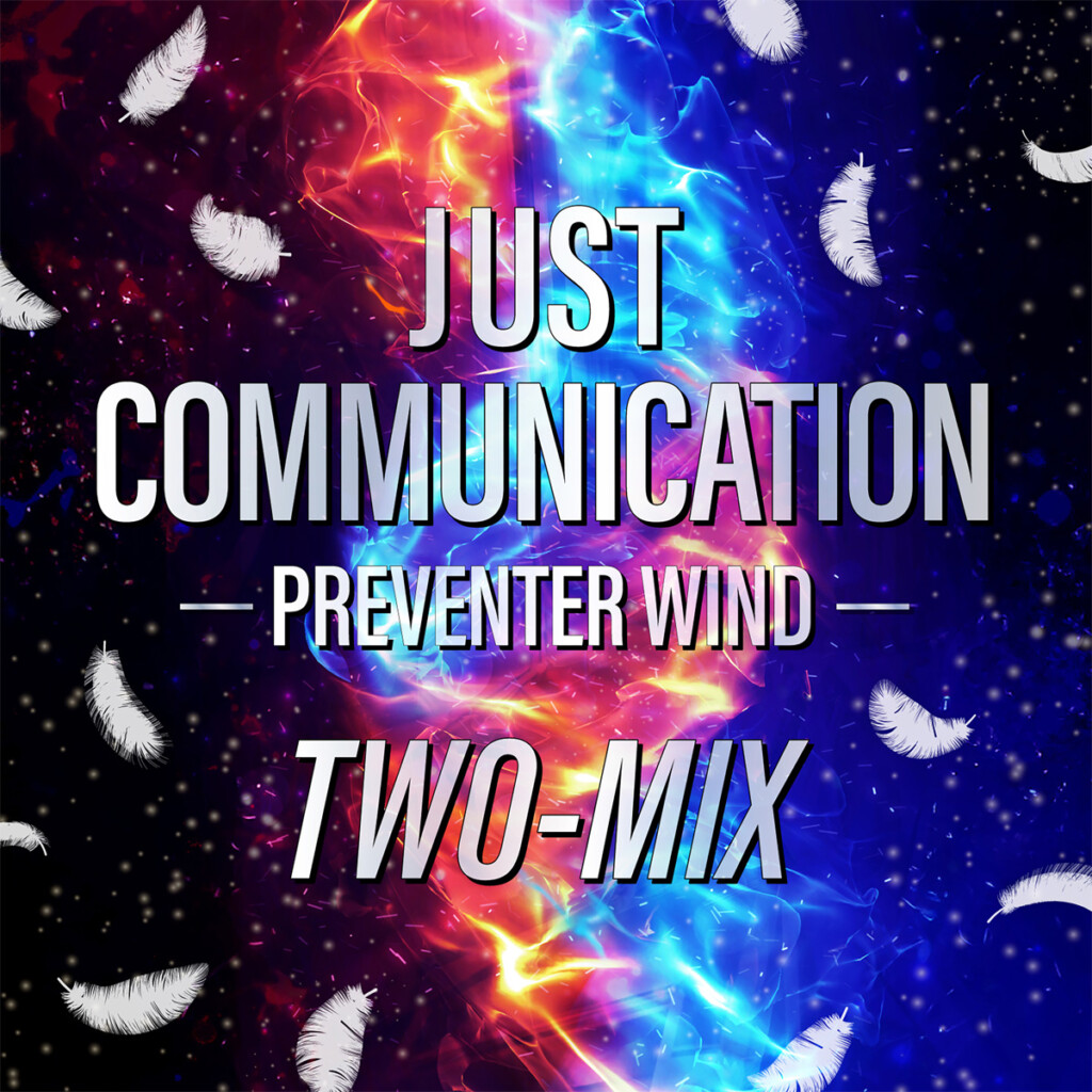 TWO-MIX『JUST COMMUNICATION -PREVENTER WIND-』ジャケット写真